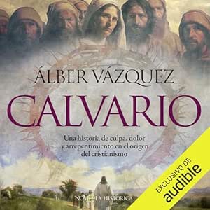 Calvario-Una-Historia-De-Culpa-Dolor-Y-Arrepentimiento-En-El-Origen-Del-Cristianismo-Audiolibro-gratis