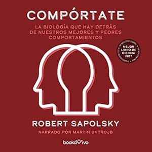 Comportate-La-Biologia-Que-Hay-Detras-De-Nuestros-Mejores-Y-Peores-Comportamientos-Audiolibro-gratis