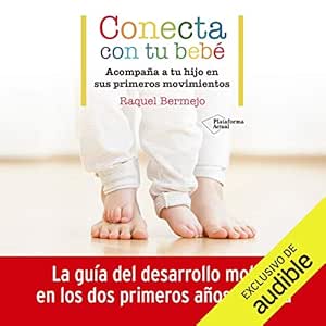 Conecta-Con-Tu-Bebe-Acompana-A-Tu-Hijo-En-Sus-Primeros-Movimientos-Audiolibro-gratis