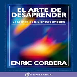 El-Arte-De-Desaprender-La-Esencia-De-La-Bioneuroemocion-Audiolibro-gratis