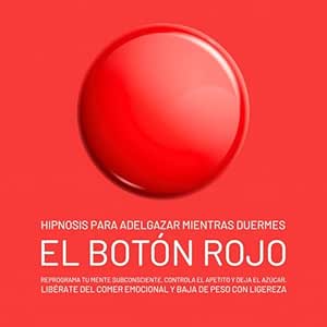 El-Boton-Rojo-–-Hipnosis-Para-Adelgazar-Mientras-Duermes-Liberate-Del-Comer-Emocional-Y-Baja-De-Peso-Con-Ligereza-Audiolibro-gratis