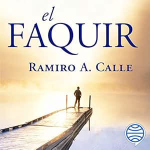 El-Faquir-Una-Novela-Que-Nos-Adentra-En-La-Verdadera-Naturaleza-De-La-Iniciacion-Mistica-Audiolibro-gratis
