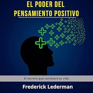 El-Poder-Del-Pensamiento-Positivo-El-Secreto-Que-Cambiara-Tu-Vida-Audiolibro-gratis
