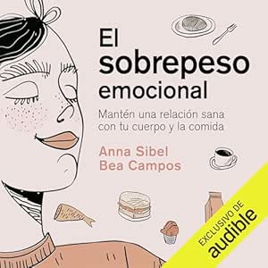 El-Sobrepeso-Emocional-Manten-Una-Relacion-Sana-Con-Tu-Cuerpo-Y-La-Comida-Audiolibro-gratis