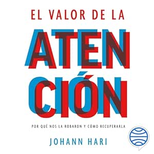 El-Valor-De-La-Atencion-Por-Que-Nos-La-Robaron-Y-Como-Recuperarla-Audiolibro-gratis