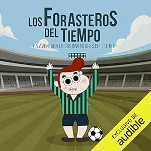 La-Aventura-de-los-Balbuena-con-los-Inventores-del-Futbol-Los-Forasteros-del-Tiempo-9-Audiolibro-gratis