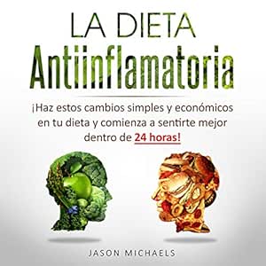 La-Dieta-Antiinflamatoria-Haz-Estos-Cambios-Simples-Y-Economicos-En-Tu-Dieta-Y-Comienza-A-Sentirte-Mejor-Dentro-De-24-Horas-Audiolibro-gratis