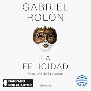 La-Felicidad-Mas-Alla-De-La-Ilusion-Audiolibro-Gratis