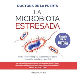La-Microbiota-Estresada-Cuida-Tu-Intestino-Para-Superar-La-Ansiedad-Mejorar-Tu-Salud-Y-Ser-Mas-Feliz-Audiolibro-gratis