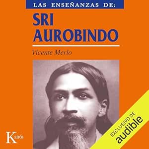Las-Ensenanzas-De-Sri-Aurobindo-Realizacion-Espiritual-Y-Transformacion-Integral-Audiolibro-gratis