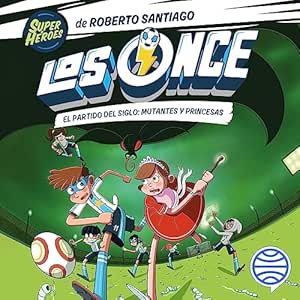 Los Once El Partido Del Siglo Mutantes Y Princesas Audiolibro gratis Los-Once-El-Partido-Del-Siglo-Mutantes-Y-Princesas-Audiolibro-gratis