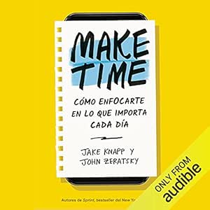 Make-Time-Como-Enfocarte-En-Lo-Que-Importa-Cada-Dia-Audiolibro-gratis