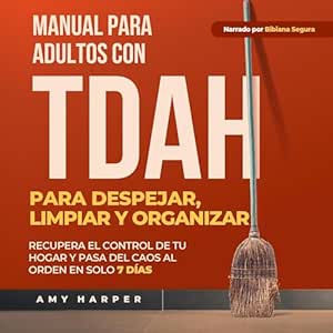 Manual-Para-Adultos-Con-TDAH-Para-Despejar-Limpiar-Y-Organizar-Recupera-El-Control-De-Tu-Hogar-Y-Pasa-Del-Caos-Al-Orden-En-Solo-7-Dias-Audiolibro-gratis