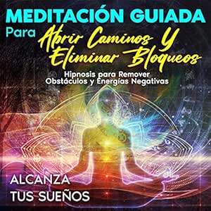Meditacion-Guiada-Para-Abrir-Caminos-Y-Eliminar-Bloqueos-Audiolibro-gratis