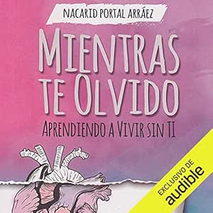 Mientras-Te-Olvido-Aprendiendo-A-Vivir-Sin-Ti-Audiolibro-gratis