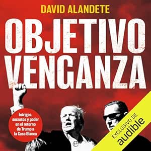 Objetivo-Venganza-Intrigas-Secretos-Y-Poder-En-El-Retorno-De-Trump-A-La-Casa-Blanca-Audiolibro-gratis
