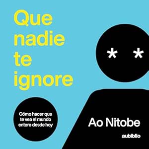Que-Nadie-Te-Ignore-Como-Hacer-Que-Te-Vea-El-Mundo-Entero-Desde-Hoy-Audiolibro-gratis