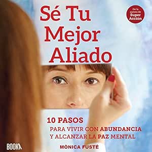 Se-Tu-Mejor-Aliado-10-Pasos-Para-Vivir-Con-Abundancia-Y-Alcanzar-La-Paz-Mental-Audiolibro-gratis