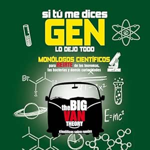 Si-Tu-Me-Dices-Gen-Lo-Dejo-Todo-Monologos-Cientificos-Para-Reirte-De-Los-Teoremas-Las-Bacterias-Y-Demas-Curiosidades-Audiolibro-gratis
