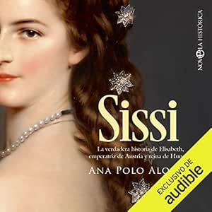 Sissi-La-Verdadera-Historia-De-Elisabeth-Emperatriz-De-Austria-Y-Reina-De-Hungria-Audiolibro-gratis