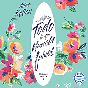 Todo-Lo-Que-Nunca-Fuimos-Deja-Que-Ocurra-1-Audiolibro-gratis