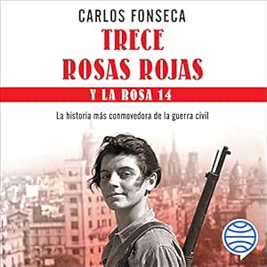 Trece-Rosas-Rojas-Y-La-Rosa-Catorce-La-Historia-Mas-Conmovedora-De-La-Guerra-Civil-Audiolibro-gratis