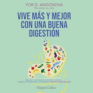 Vive-Mas-Y-Mejor-Con-Una-Buena-Digestion-Mejora-Tu-Microbiota-Restaura-Tu-Energia-Combate-Enfermedades-Autoinmunes-Y-Reduce-La-Inflamacion-Audiolibro-gratis