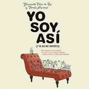 Yo-Soy-Asi-Como-Convivir-Con-Tus-Manias-Las-De-Tu-Jefe-Tu-Pareja-Cunados-Vecinos-Suegra-Y-Otros-Seres-Queridos-Audiolibro-gratis
