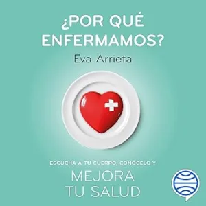 ¿Por-Que-Enfermamos-Escucha-A-Tu-Cuerpo-Conocelo-Y-Mejora-Tu-Salud-Audiolibro-Gratis